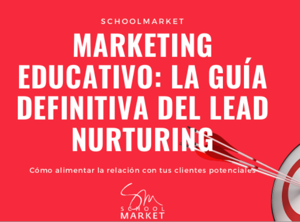 Marketing educativo: La guía definitiva del Lead Nurturing